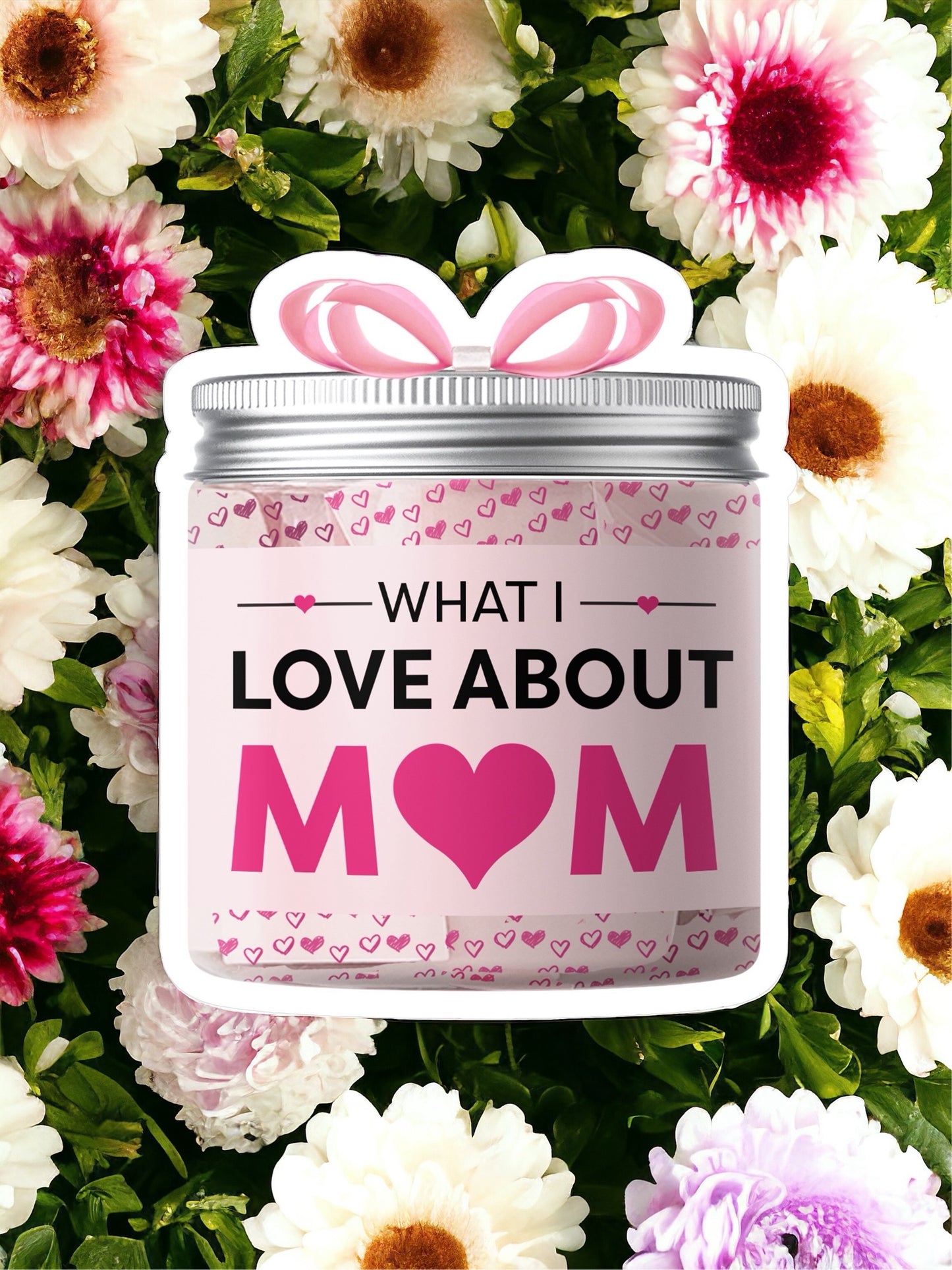 What I love about mom jar with pink heart design by Dabble Doll surrounded by colorful flowers