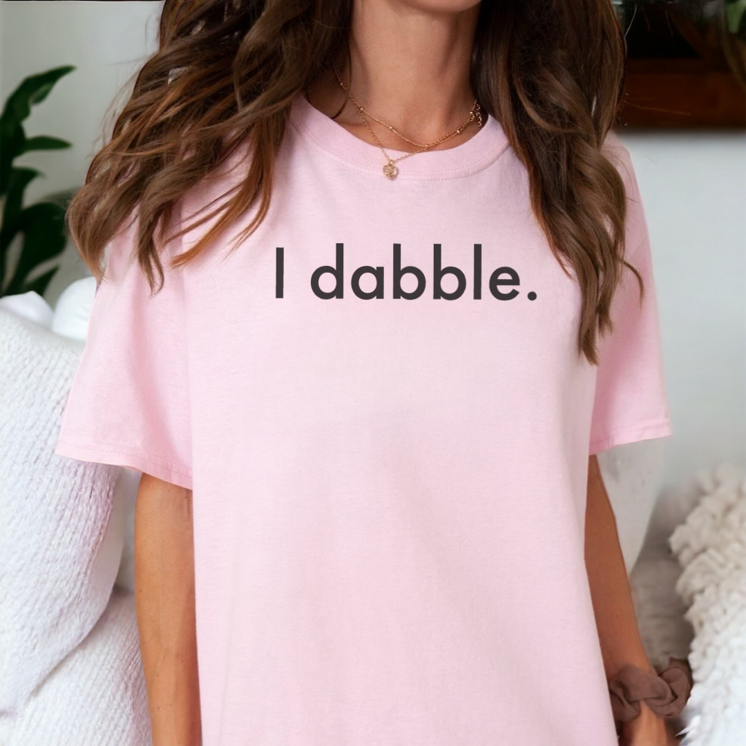 Signature "I dabble" T-Shirt