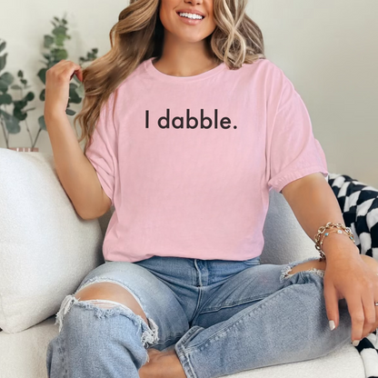 Signature "I dabble" T-Shirt