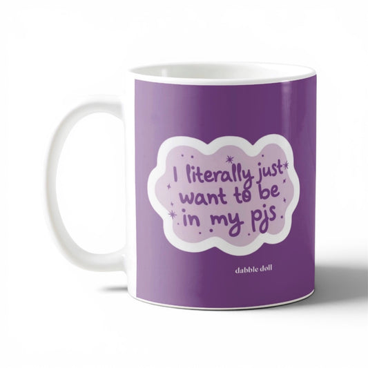 I literally just want to be in my pjs ceramic coffee mug, funny mug, novelty mug for bed bugs
