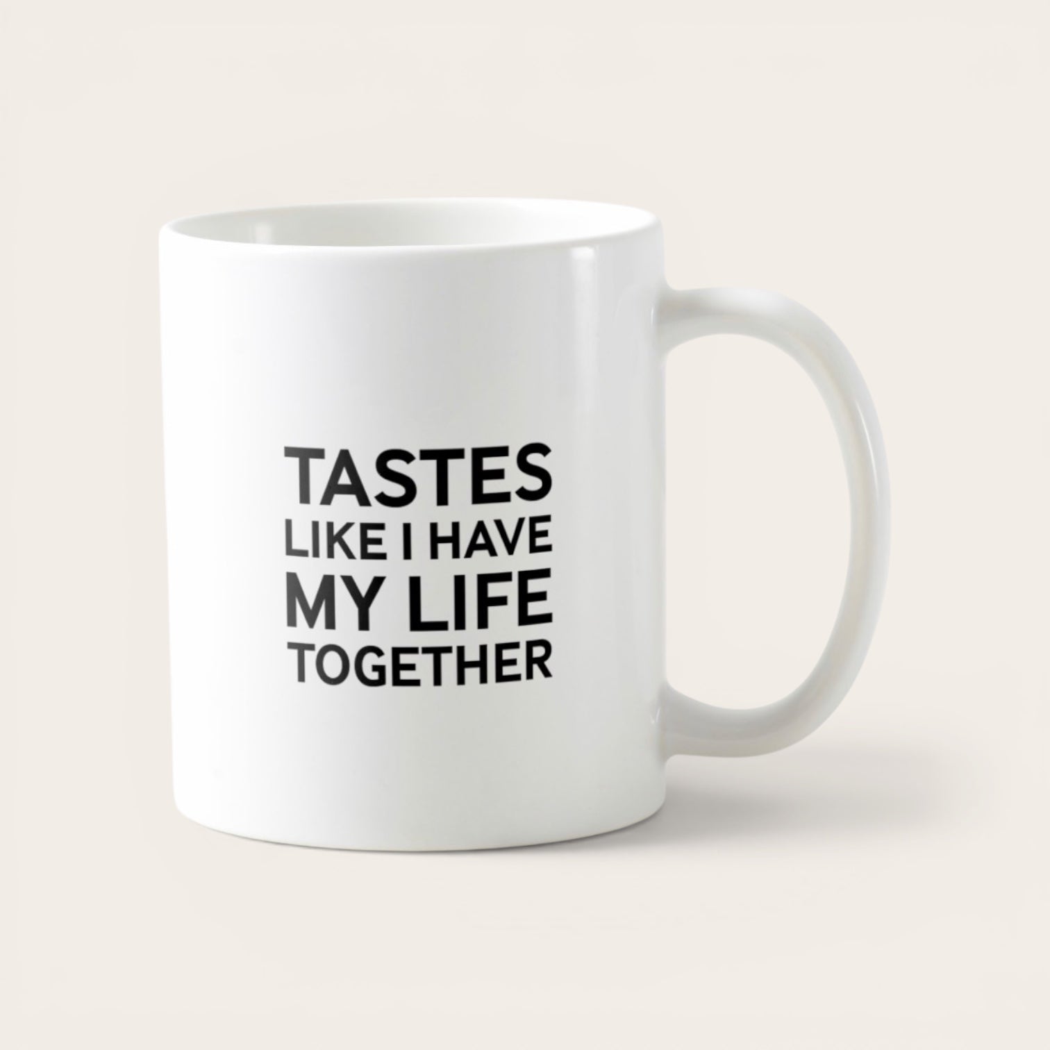 Tastes like I have my life together mug, funny novelty gift for mom, girlfriend, sister 