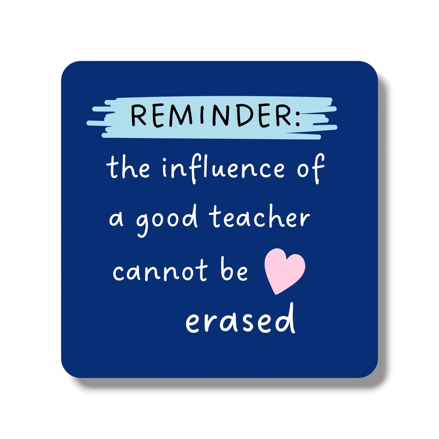 The influence of a good teacher cannot be replaced coaster