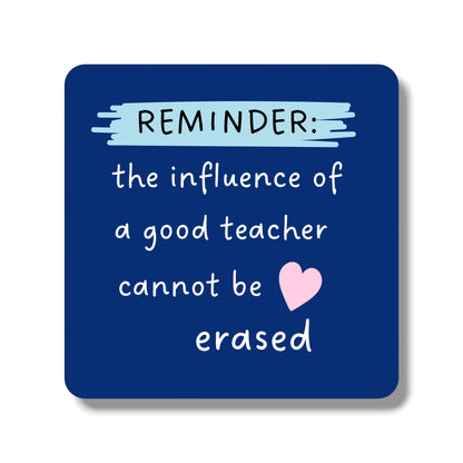 The influence of a good teacher cannot be replaced coaster