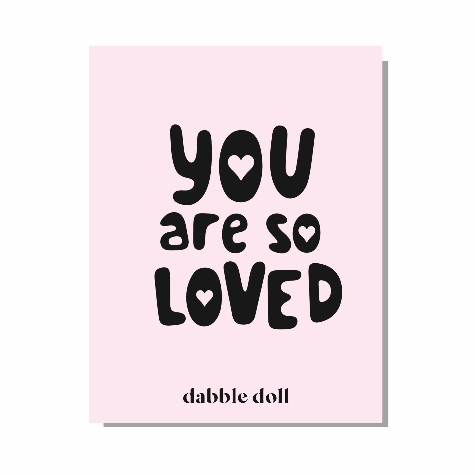 Pink greeting card with bold black text saying 'You are so Loved' for girls and women from Dabble Doll