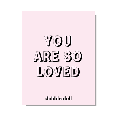 Pink Greeting Card from Dabble Doll with 'You Are So Loved' message for girls and women