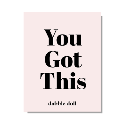 Pink Greeting Card for girls and ladies with motivational message 'You Got This' by Dabble Doll